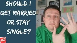 Should I Get Married Or Stay Single?