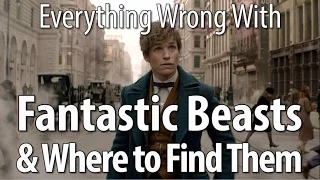 Everything Wrong With Fantastic Beasts & Where To Find Them