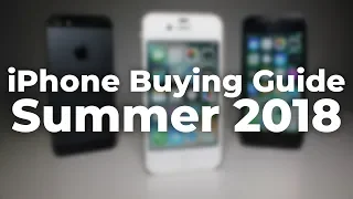 iPhone Buying Guide - Summer 2018