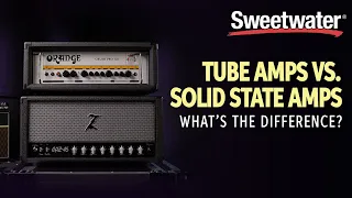 Tube Amp vs Solid State – What's the Difference?