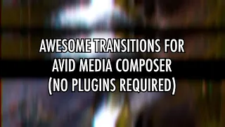 Awesome Transitions for Avid Media Composer without Plugins!