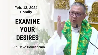 EXAMINE YOUR DESIRES - Homily by Fr. Dave Concepcion on Feb. 13, 2024