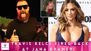 Travis Kelce Responds To Jana Kramer's 'Always Drunk' Claims