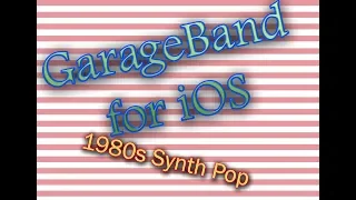GarageBand for iOS - 80s synth pop!