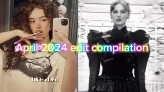 My April 2024 edit compilation