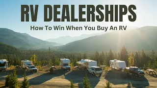 RV Dealerships - How You Can Win When You Are Buying An RV