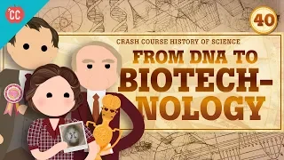 Biotechnology: Crash Course History of Science #40