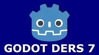 Godot Engine Dersleri - 7