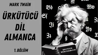 Mark Twain Ürkütücü Dil Almanca | The awful German Language | 1. Bölüm