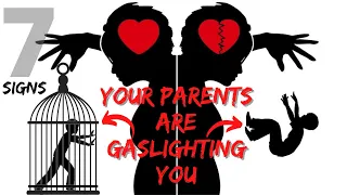 Top 7 Signs Your Parents are Gaslighting You