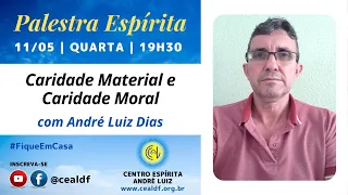 Palestra Espírita - Tema: Caridade Material e Caridade Moral, com André Luiz Dias