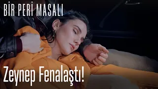 Zeynep fenalaştı! - Bir Peri Masalı