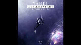 Yahel - Intelligent Life (Invasion Remix)