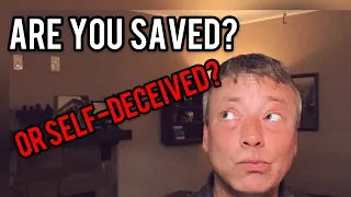 Are you SAVED or SELF-DECEIVED? 🔥
