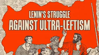 Lenin's struggle against ultra-leftism