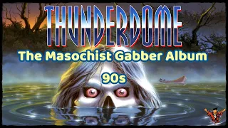 Thunderdome The Masochist Hardcore Gabber 90s Album