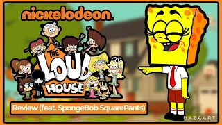 The Loud House Review (feat. SpongeBob SquarePants)