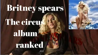 Britney spears,the Circus album:Ranked