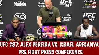 Full UFC 287: Pre Fight Press Conference Alex Pereira vs. Israel Adesanya 2