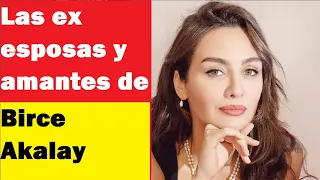 Las ex esposas y amantes de Birce Akalay