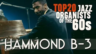 Top 20 Jazz Organists of the 60s – Hammond Organ Playlist