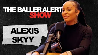 Alexis Skyy Talks Quitting LHH, Blasting Her Dead Beat Baby Daddy And More |The Baller Alert Show