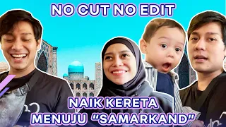 NO CUT NO EDIT PERJALANAN PANDA DAN ABANG L MENUJU KOTA "SAMARKAND" UZBEK!!!