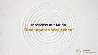 Interview mit Muho zum Thema "Den Inneren Weg gehen"