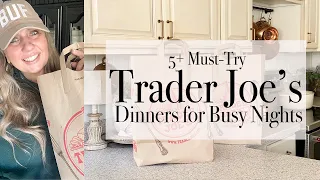 5 + Must-Try Trader Joe's Dinners for Busy Nights | Trader Joe's Haul | Easy Dinner Ideas