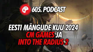 605. saade: Eesti mängude kuu 2024: Eesti mängude kuu - CM Games ja Into the Radius 2