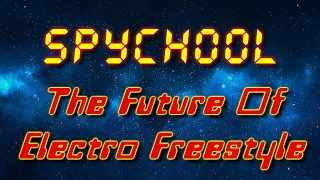 sPyChOoL - The Future Of Electro Freestyle (Electro freestyle music/Breakdance music)