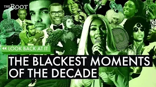 The Blackest Moments of the 2010s | The Root