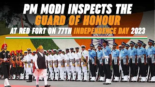 PM Modi inspects the Guard of Honour at Red Fort on 77th Independence Day 2023