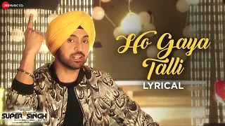 Ho Gaya Talli - Super Singh | Diljit Dosanjh & Sonam Bajwa | Jatinder Shah | Lyrical