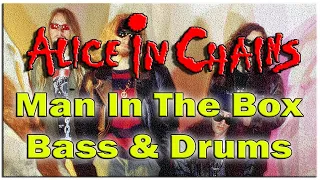 Alice in Chains - Man in the Box - Bass & Drums