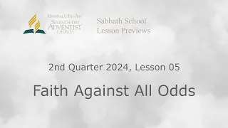 2nd Quarter 2024 Lesson 05 - Faith Against All Odds