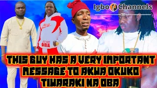 THIS GUY HAS A VERY IMPORTANT MESSAGE TO AKWA OKUKO TIWARAKI NA OBA