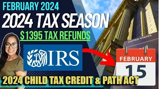 NEW 2024 TAX RETURN UPDATE (FEBRUARY 17): $1395 TAX REFUNDS, 2024 Child Tax Credit UPDATE & Path ACT