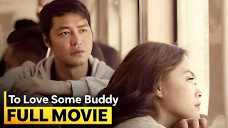 ‘To Love Some Buddy’ FULL MOVIE | Maja Salvador, Zanjoe Marudo