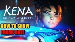 How to show FPS (frame rate) Kena Bridge of Spirits