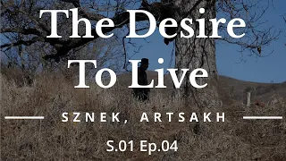 THE DESIRE TO LIVE: Sznek, Artsakh S1E4 DOCUMENTARY (Armenian with English subtitles)