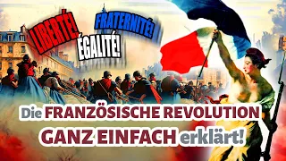 Französische Revolution. Einfach erklärt. Was ist das? Die Erklärung in 3 Minuten.