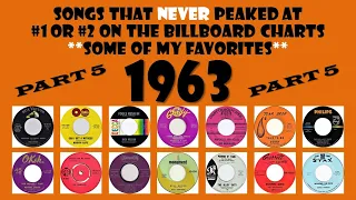 1963 Part 5 - 14 songs that never made #1 or #2 - some of my favorites