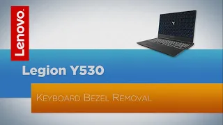 Lenovo Legion Y530 - Y540 Keyboard Bezel Removal - Replacement