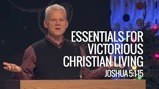 Joshua 5:1-15, Essentials For Victorious Christian Living