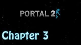Portal 2: Chapter 3 - The Return [All Chambers]