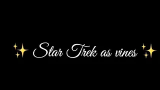 star trek tos/aos as vines because why not we’re in quarantine