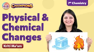 Physical and Chemical Changes Class 7 Science (Chemistry) Complete Chapter | BYJU'S - Class 7
