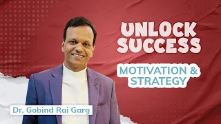 Unleash Your Potential: Motivation & Strategy by Pharmacology Expert Dr. Gobind Rai Garg