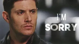 Dean Winchester | I'm Sorry